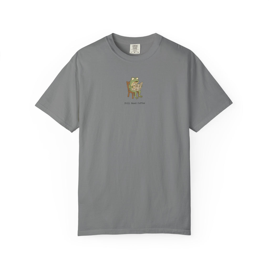 Comfort Colors 1717 Grey T-Shirt - Still Need Coffee Graphic - Cottagecore Coffee Tee