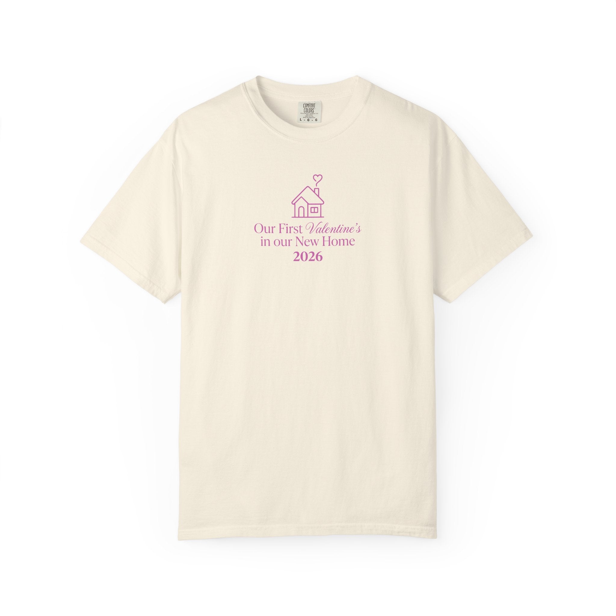Our First Valentine's in our New Home 2026 T-Shirt | Comfort Colors 1717 Housewarming Gift