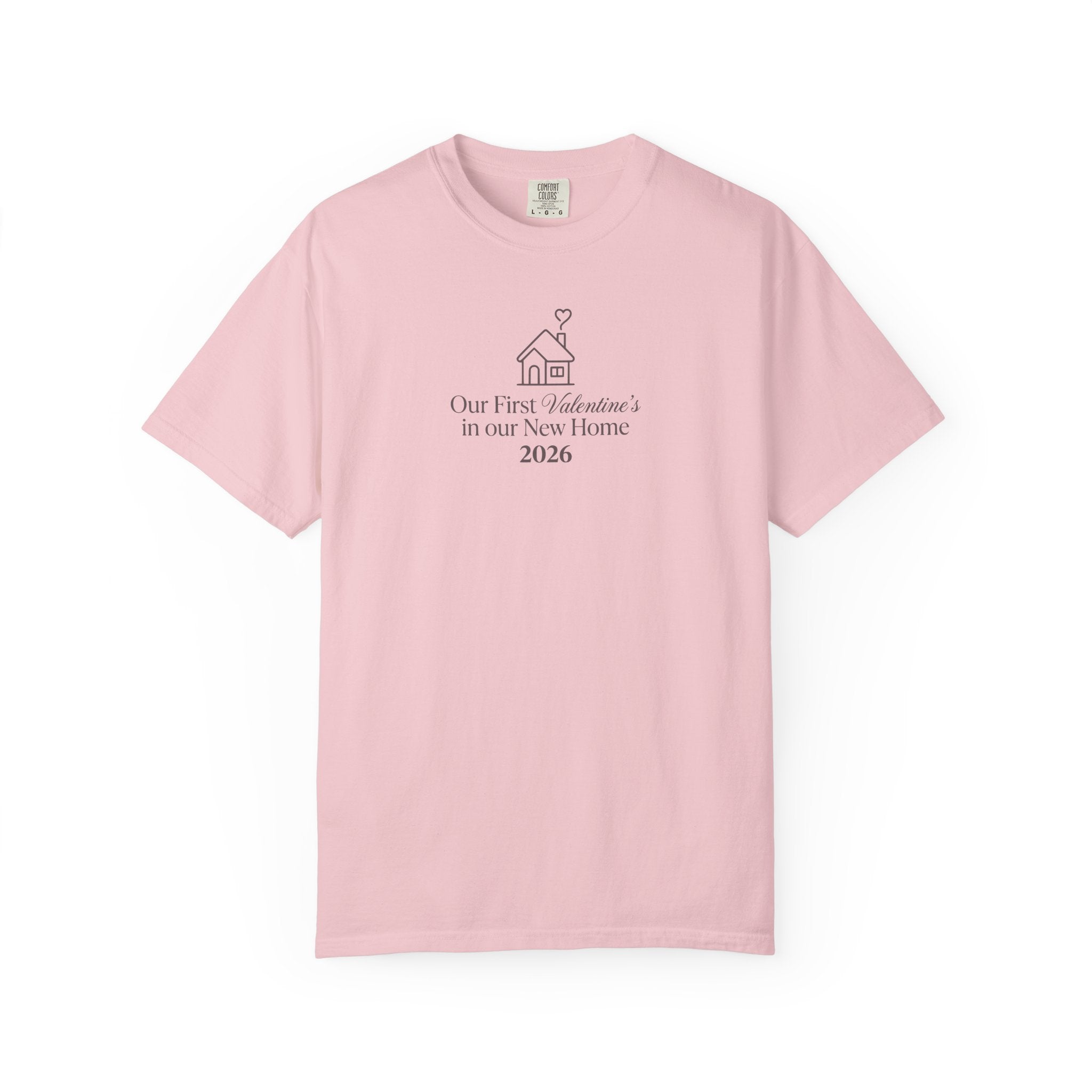 Our First Valentine's in our New Home 2026 T-Shirt | Comfort Colors 1717 Housewarming Gift